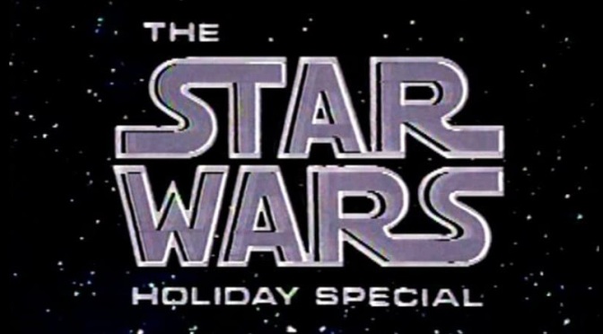 ‘The Star Wars Holiday Special’ (1978): TV extravaganza is what today’s world needs